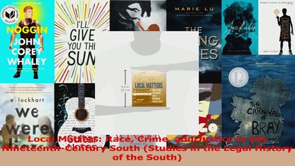 Read  Local Matters Race Crime and Justice in the NineteenthCentury South Studies in the Ebook Free