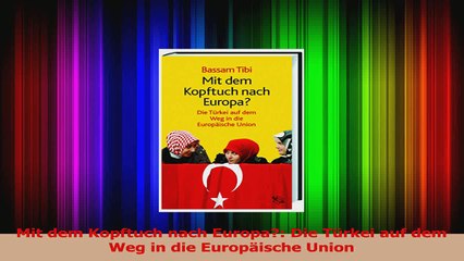 Скачать видео: Download  Mit dem Kopftuch nach Europa Die Türkei auf dem Weg in die Europäische Union Ebook Frei