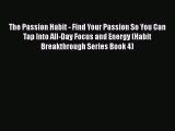 The Passion Habit - Find Your Passion So You Can Tap Into All-Day Focus and Energy (Habit Breakthrough
