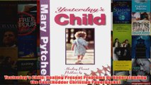 Yesterdays Child Healing Present Problems by Understanding the Past Hodder Christian