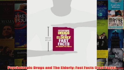 Psychotropic Drugs and The Elderly Fast Facts Fast Facts