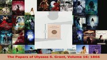 Download  The Papers of Ulysses S Grant Volume 16 1866 PDF Online