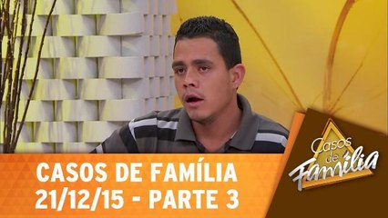 Meu filho é agressivo e minha nora estúpida por ficar com ele! - 21.12.15 - Parte 3