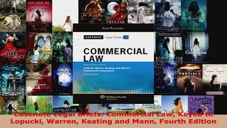 PDF Download  Casenote Legal Briefs Commercial Law Keyed to Lopucki Warren Keating and Mann Fourth Read Full Ebook