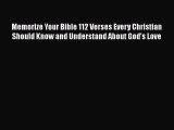 Memorize Your Bible 112 Verses Every Christian Should Know and Understand About God's Love