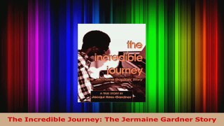 Read  The Incredible Journey The Jermaine Gardner Story EBooks Online