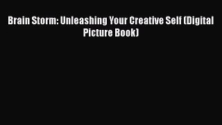 Brain Storm: Unleashing Your Creative Self (Digital Picture Book) [PDF] Online