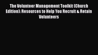 The Volunteer Management Toolkit (Church Edition): Resources to Help You Recruit & Retain Volunteers