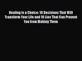 Healing is a Choice: 10 Decisions That Will Transform Your Life and 10 Lies That Can Prevent