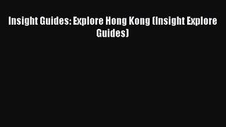 Insight Guides: Explore Hong Kong (Insight Explore Guides) [Read] Full Ebook