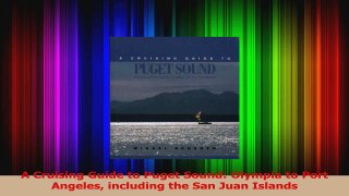 Read  A Cruising Guide to Puget Sound Olympia to Port Angeles including the San Juan Islands Ebook Free