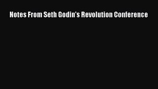 Notes From Seth Godin's Revolution Conference [Read] Full Ebook