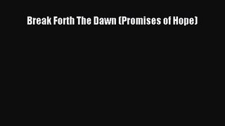 Break Forth The Dawn (Promises of Hope) [Read] Online