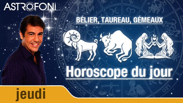 JEUDI 3 DÉCEMBRE 2015, BÉLIER, TAUREAU, GÉMEAUX