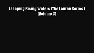 Escaping Rising Waters (The Lauren Series ) (Volume 3) [Read] Full Ebook
