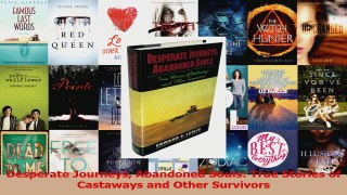 Read  Desperate Journeys Abandoned Souls True Stories of Castaways and Other Survivors Ebook Free
