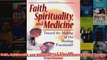 Faith Spirituality and Medicine Toward the Making of the Healing Practitioner