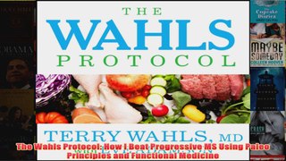 The Wahls Protocol How I Beat Progressive MS Using Paleo Principles and Functional