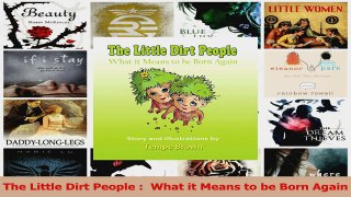 Read  The Little Dirt People   What it Means to be Born Again PDF Free