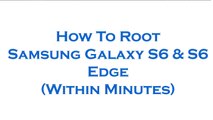 [How To] Root Samsung Galaxy S6 and S6 Edge Within Minutes