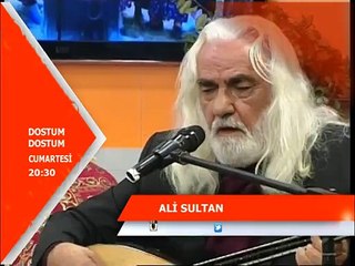 ALİ SULTAN İLE DOSTUM DOSTUM  CUMARTESİ 21:00