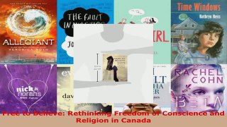 Read  Free to Believe Rethinking Freedom of Conscience and Religion in Canada EBooks Online