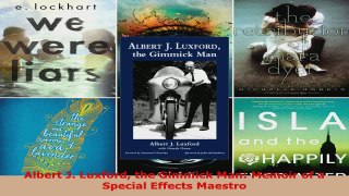 Download  Albert J Luxford the Gimmick Man Memoir of a Special Effects Maestro PDF Free