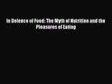 In Defence of Food: The Myth of Nutrition and the Pleasures of Eating [Download] Full Ebook