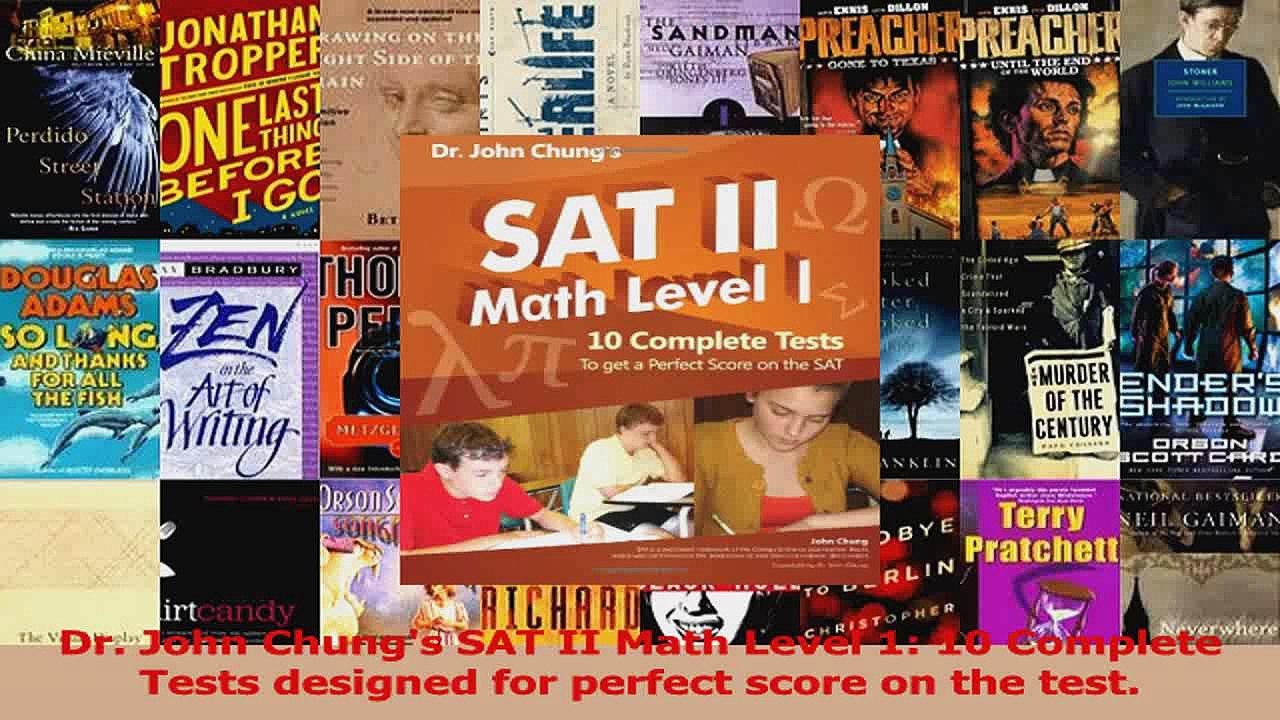 PDF Download  Dr John Chungs SAT II Math Level 1 10 Complete Tests designed for perfect score on the Read Full Ebook