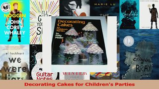 PDF Download  Decorating Cakes for Childrens Parties Download Online