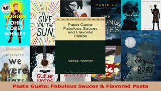 PDF Download  Pasta Gusto Fabulous Sauces  Flavored Pasta Read Online