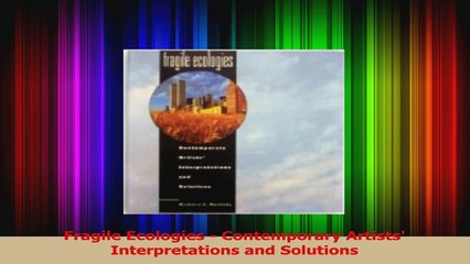 PDF Download  Fragile Ecologies  Contemporary Artists Interpretations and Solutions Download Online