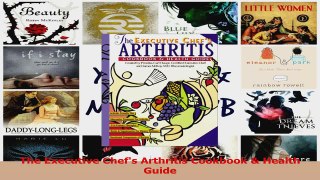PDF Download  The Executive Chefs Arthritis Cookbook  Health Guide Download Full Ebook
