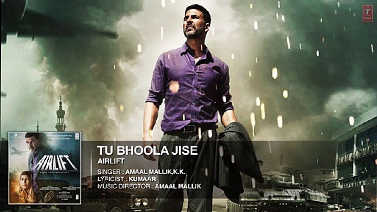 TU BHOOLA JISE Full Song (AUDIO) _ AIRLIFT _ Akshay Kumar_ Nimrat Kaur _
