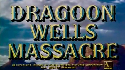 Dragoon Wells Massacre (1957) Barry Sullivan, Dennis O'Keefe, Mona Freeman.  Western