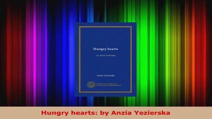 Download  Hungry hearts by Anzia Yezierska PDF Free