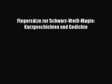 Fingersätze zur Schwarz-Weiß-Magie: Kurzgeschichten und Gedichte PDF Ebook Download Free Deutsch
