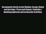 Gesammelte Werke in vier Bänden: Essays Reden und Vorträge / Prosa und Szenen / Gedichte /