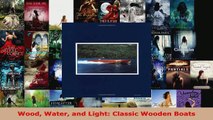 Read  Wood Water and Light Classic Wooden Boats Ebook Free