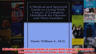 A Medical and Spiritual Guide to Living With Cancer A Complete Handbook for Patients and