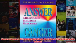 Answer Cancer Miraculous Healings Explained The Healing of a Nation