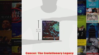 Cancer The Evolutionary Legacy