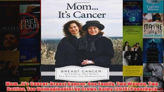 MomIts Cancer Breast Cancer One Family Two Women Two Battles Too Unimaginable by