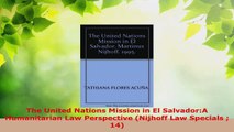Read  The United Nations Mission in El SalvadorA Humanitarian Law Perspective Nijhoff Law EBooks Online
