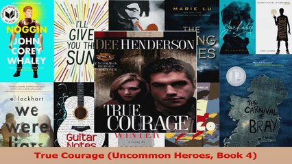 Read  True Courage Uncommon Heroes Book 4 Ebook Free