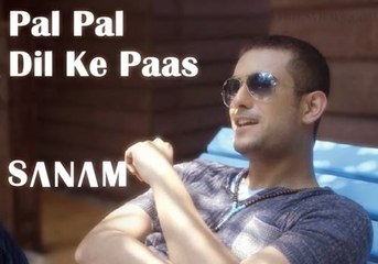 Pal Pal Dil Ke Paas - Sanam