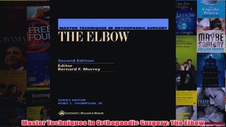 Master Techniques in Orthopaedic Surgery The Elbow