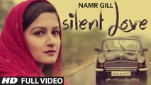 Silent Love By Namr Gill (Full Video) _ Latest Punjabi Songs 2015