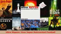 Read  Ultra Nippon How Japan Reinvented Football Ebook Online