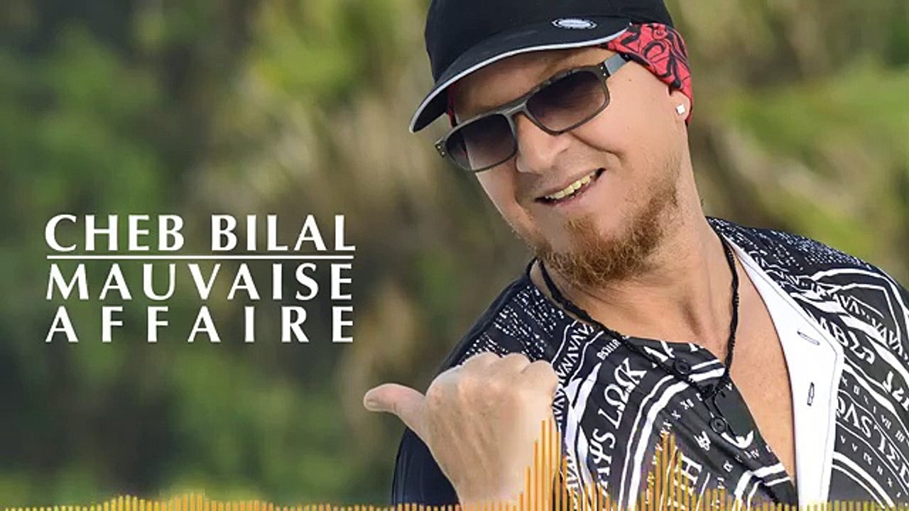Cheb Bilal Mauvaise Affaire